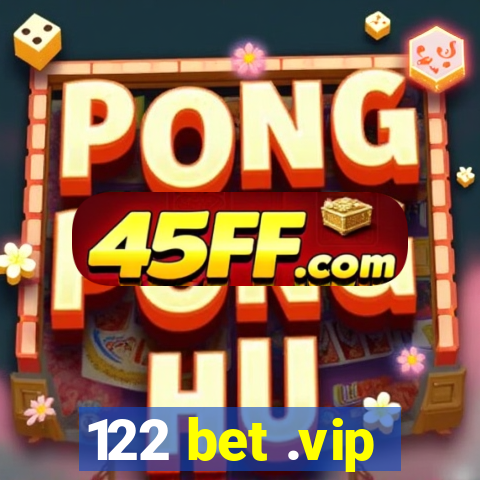 122 bet .vip